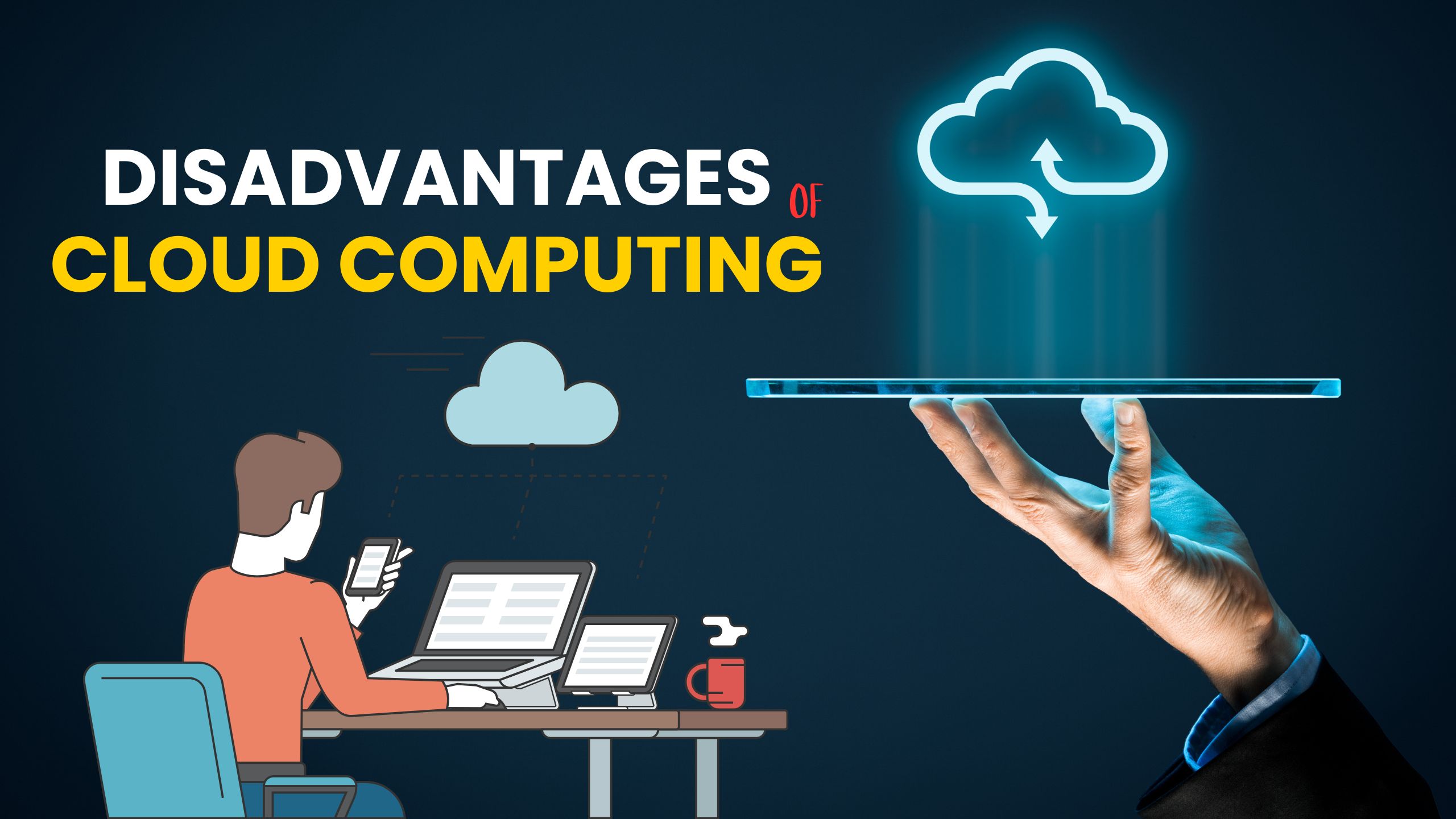 Disadvantages of Cloud Computing