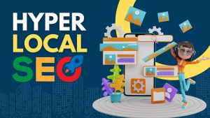 Top Benefits of Hyper Local SEO for Small and Local Businesses