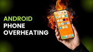 How to Stop Android Phone Overheating