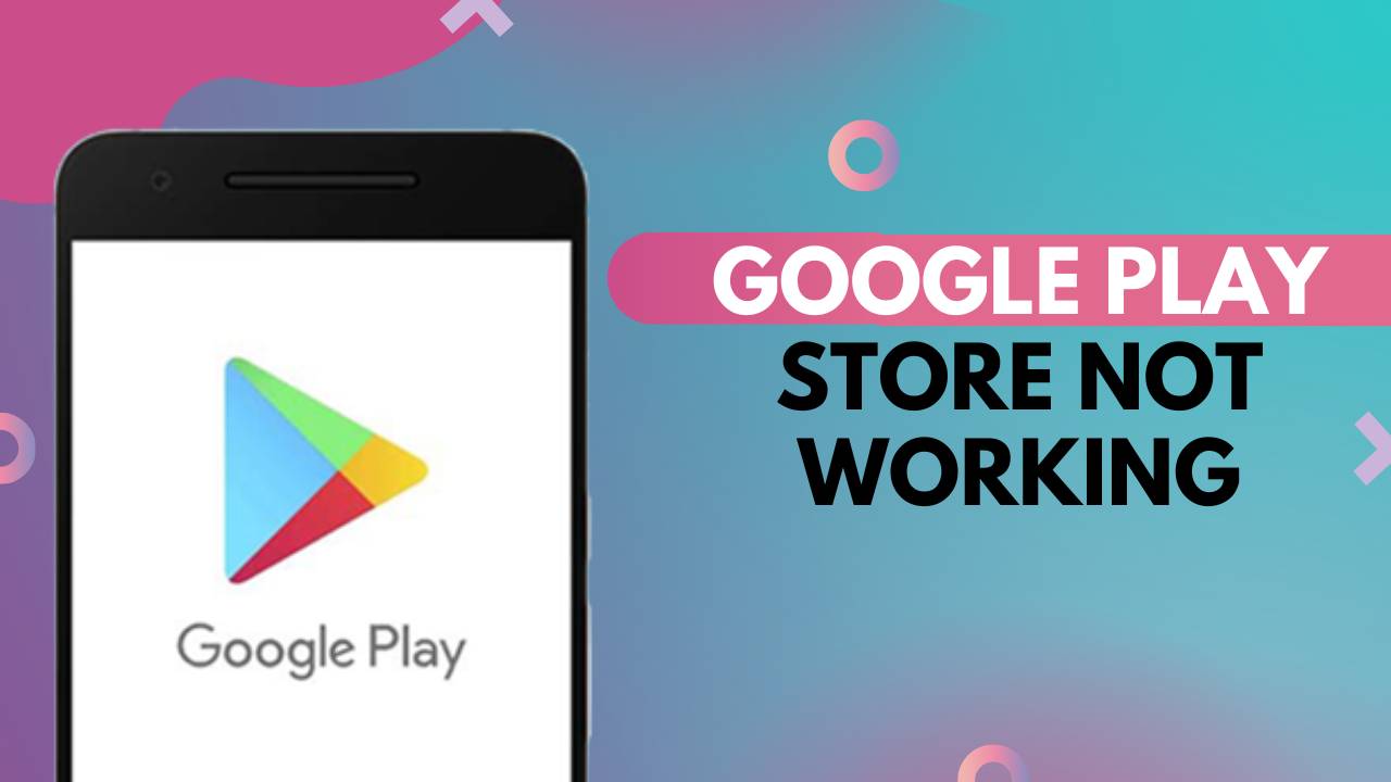 Why Is Google Play Store Not Working? Common Issues