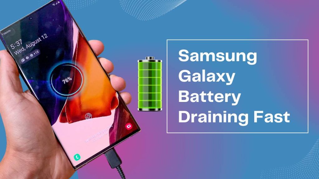 Why Is My Samsung Galaxy Battery Draining Fast All of a Sudden