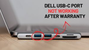 Dell USB-C Port Not Working After Warranty