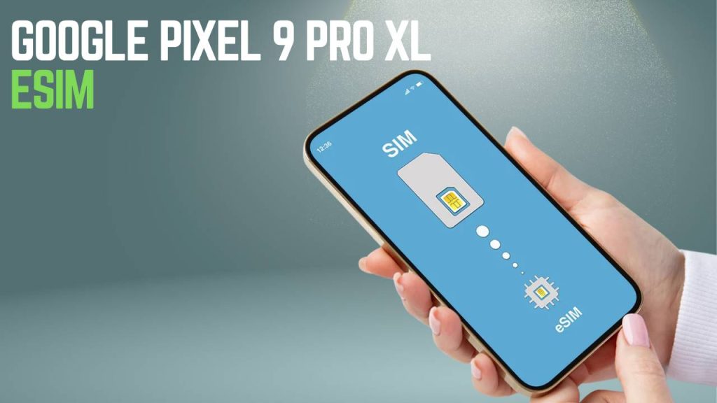 Prerequisites Before You Activate Google Pixel 9 Pro XL eSIM