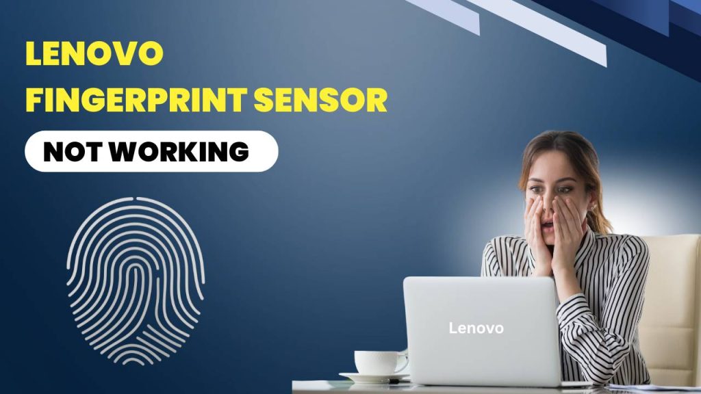 How to Fix Lenovo Fingerprint Sensor Not Working
