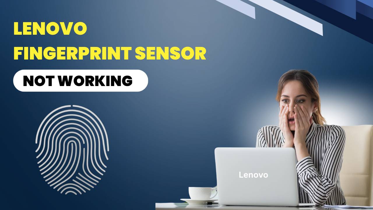 How to Fix Lenovo Fingerprint Sensor Not Working