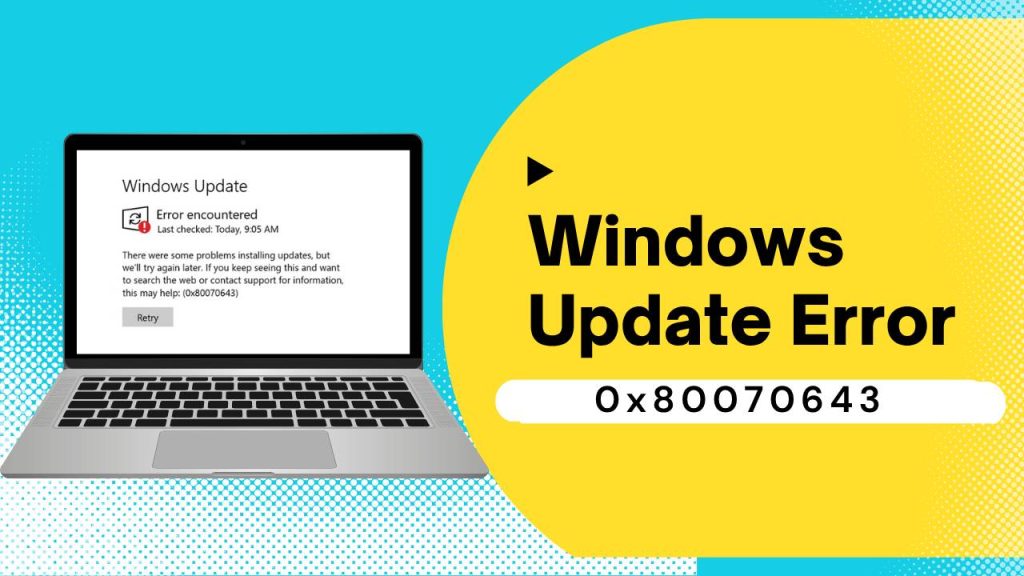 What Causes Windows Update Error 0x80070643