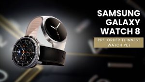 Pre-Order the Thinnest Samsung Galaxy Watch