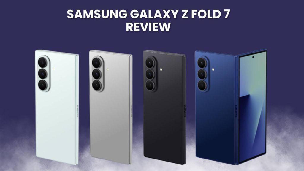 Samsung Galaxy z Fold 7 Review