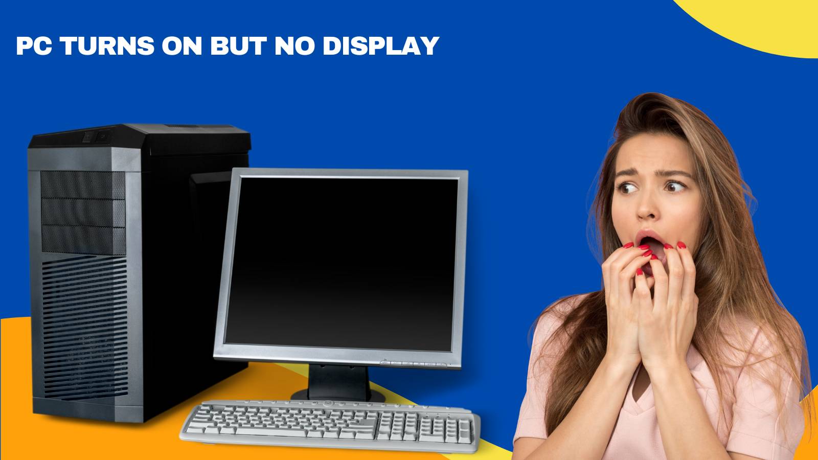Why Does PC Turns On But No Displa