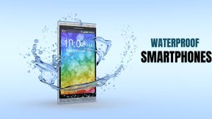 Top 10 waterproof smartphones under budget
