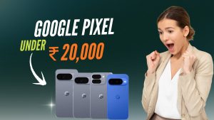 Where to Buy Google Pixel Phones Under ₹20,000