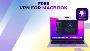 How to Install & Use a Free VPN on Your MacBook